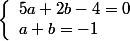 \left\{\begin{array}l 5a+2b-4 = 0 \\ a+b=-1\end{array}\right.